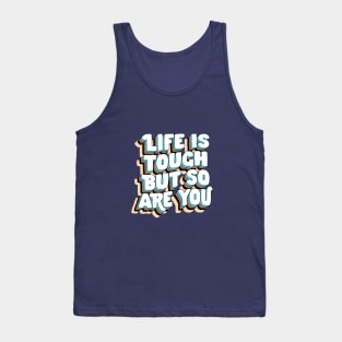 Life is Tough But So Are You by The Motivated Type in Yellow Blue Brown and White Tank Top